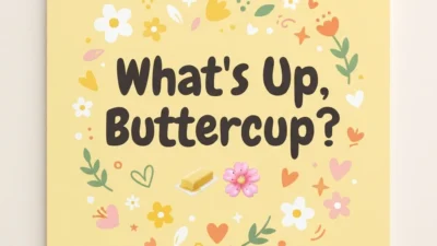 Best Responses to What's Up Buttercup