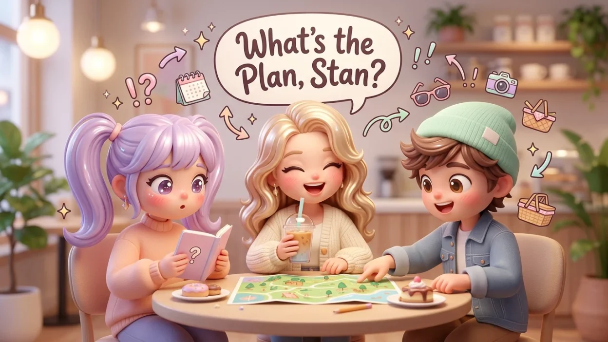 Sayings Like What’s the Plan Stan to Try